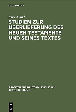 Fester Einband Studien zur Überlieferung des Neuen Testaments und seines Textes von Kurt Aland