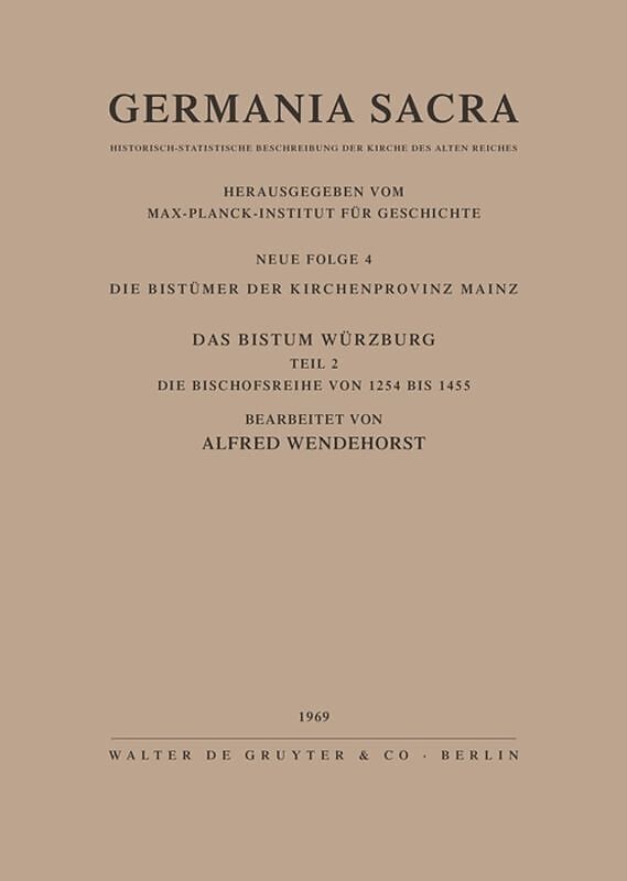 Germania Sacra. Neue Folge / Die Bistümer der Kirchenprovinz Mainz. Das Bistum Würzburg II. Die Bischofsreihe von 1254 bis 1455