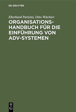 Fester Einband Organisations-Handbuch für die Einführung von ADV-Systemen von Eberhard Parisini, Otto Wächter
