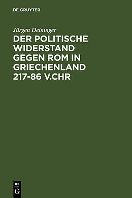 Fester Einband Der politische Widerstand gegen Rom in Griechenland 217-86 v.Chr von Jürgen Deininger