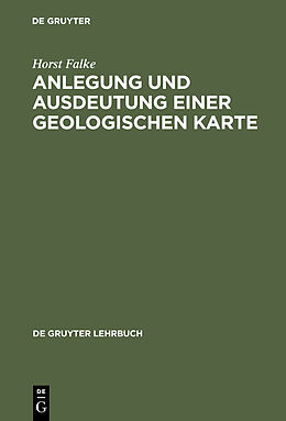 Fester Einband Anlegung und Ausdeutung einer geologischen Karte von Horst Falke