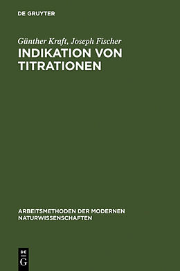 Fester Einband Indikation von Titrationen von Günther Kraft, Joseph Fischer
