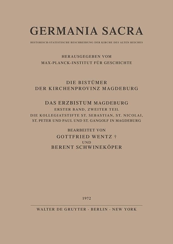 Germania Sacra. Alte Folge. Die Bistümer der Kirchenprovinz Magdeburg / Das Erzbistum Magdeburg. Band 1. Teil 1: Das Domstift St. Moritz in Magdeburg. Teil 2: Die Kollegiatstifte St. Sebastian, St. Nicolai, St. Peter und Paul und St. Gangolf in Magdeburg