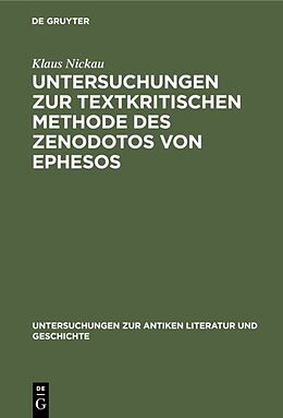 Fester Einband Untersuchungen zur textkritischen Methode des Zenodotos von Ephesos von Klaus Nickau