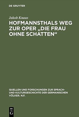Fester Einband Hofmannsthals Weg zur Oper &quot;Die Frau ohne Schatten&quot; von Jakob Knaus