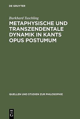 Fester Einband Metaphysische und transzendentale Dynamik in Kants opus postumum von Burkhard Tuschling