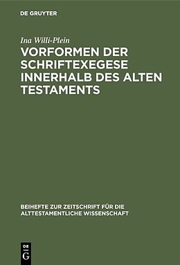 Fester Einband Vorformen der Schriftexegese innerhalb des Alten Testaments von Ina Willi-Plein