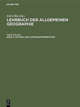 Fester Einband Lehrbuch der Allgemeinen Geographie / Luftbild und Luftbildinterpretation von Sigfrid Schneider