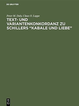 Fester Einband Text- und Variantenkonkordanz zu Schillers Kabale und Liebe von Peter M. Daly, Claus O. Lappe