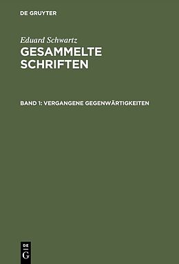 Fester Einband Eduard Schwartz: Gesammelte Schriften / Vergangene Gegenwärtigkeiten von Eduard Schwartz