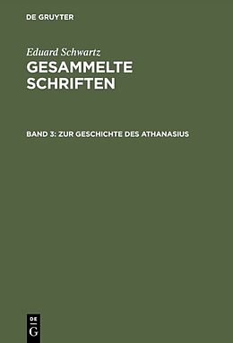 Fester Einband Eduard Schwartz: Gesammelte Schriften / Zur Geschichte des Athanasius von Eduard Schwartz