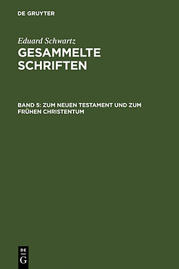 Fester Einband Eduard Schwartz: Gesammelte Schriften / Zum Neuen Testament und zum Frühen Christentum von Eduard Schwartz