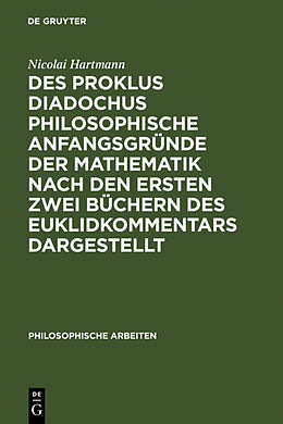 Fester Einband Des Proklus Diadochus philosophische Anfangsgründe der Mathematik nach den ersten zwei Büchern des Euklidkommentars dargestellt von Nicolai Hartmann