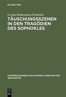 Fester Einband Täuschungsszenen in den Tragödien des Sophokles von Ursula Parlavantza-Friedrich
