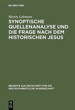 Fester Einband Synoptische Quellenanalyse und die Frage nach dem historischen Jesus von Martin Lehmann