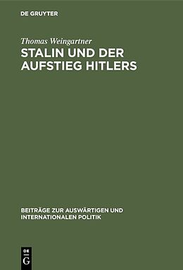 Fester Einband Stalin und der Aufstieg Hitlers von Thomas Weingartner