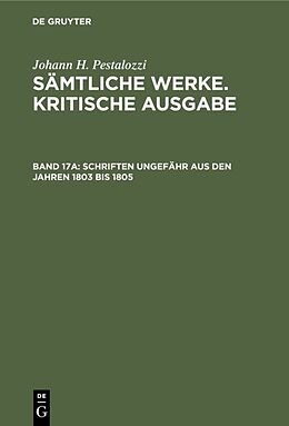 Fester Einband Johann H. Pestalozzi: Sämtliche Werke. Kritische Ausgabe / Schriften ungefähr aus den Jahren 1803 bis 1805 von 