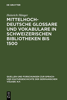 Fester Einband Mittelhochdeutsche Glossare und Vokabulare in schweizerischen Bibliotheken bis 1500 von Heinrich Hänger