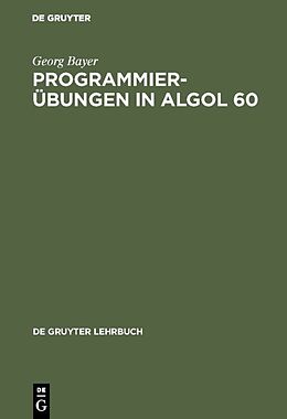 Fester Einband Programmierübungen in ALGOL 60 von Georg Bayer