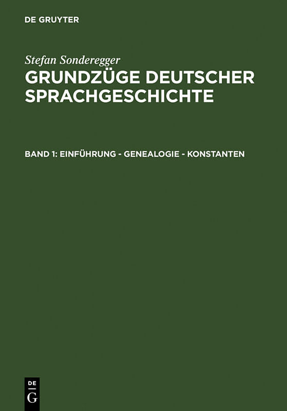 Stefan Sonderegger: Grundzüge deutscher Sprachgeschichte / Einführung - Genealogie - Konstanten