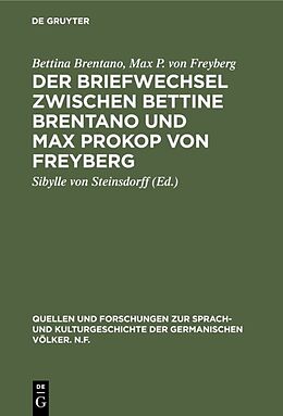 Fester Einband Der Briefwechsel zwischen Bettine Brentano und Max Prokop von Freyberg von Bettina Brentano, Max P. von Freyberg