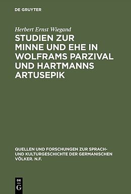 Fester Einband Studien zur Minne und Ehe in Wolframs Parzival und Hartmanns Artusepik von Herbert Ernst Wiegand