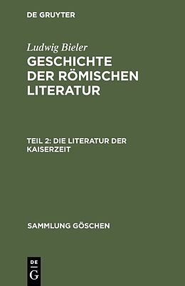 Fester Einband Ludwig Bieler: Geschichte der römischen Literatur / Die Literatur der Kaiserzeit von Ludwig Bieler