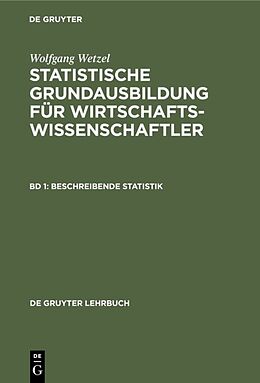 Fester Einband Wolfgang Wetzel: Statistische Grundausbildung für Wirtschaftswissenschaftler / Beschreibende Statistik von Wolfgang Wetzel