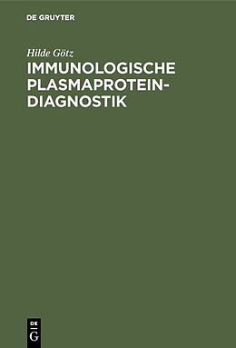 Fester Einband Immunologische Plasmaprotein-Diagnostik von Hilde Götz