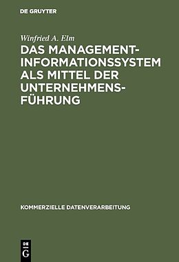 Fester Einband Das Management-Informationssystem als Mittel der Unternehmensführung von Winfried A. Elm