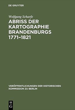 Fester Einband Abriss der Kartographie Brandenburgs 17711821 von Wolfgang Scharfe