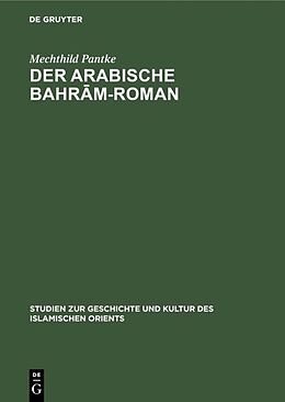 Fester Einband Der arabische Bahrm-Roman von Mechthild Pantke