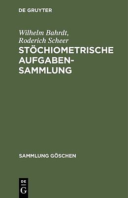 Fester Einband Stöchiometrische Aufgabensammlung von Wilhelm Bahrdt, Roderich Scheer