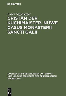 Fester Einband Cristân der Kuchimaister. Nüwe Casus Monasterii Sancti Galii von Eugen Nyffenegger
