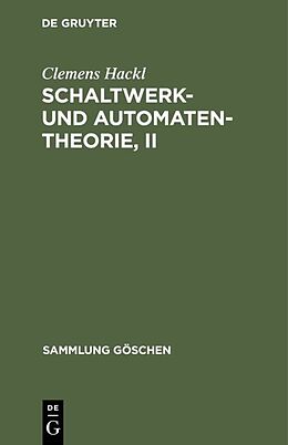 Fester Einband Schaltwerk- und Automatentheorie, II von Clemens Hackl