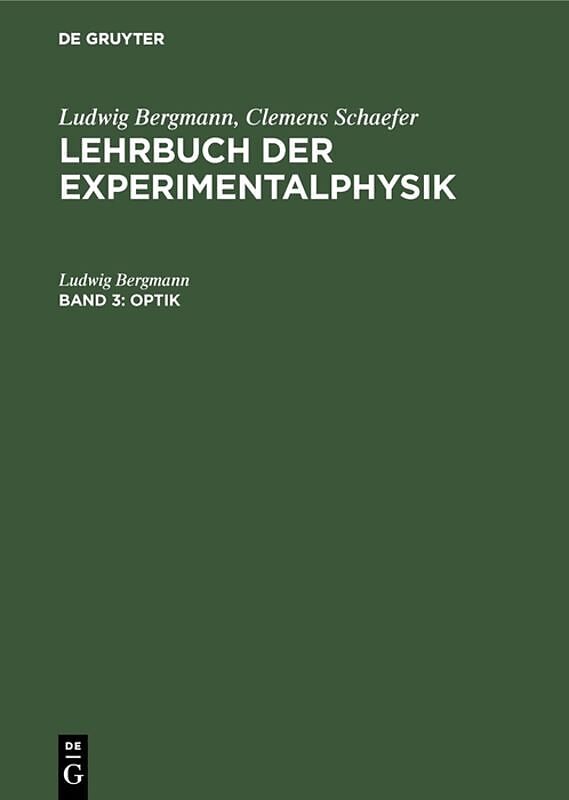 Ludwig Bergmann; Clemens Schaefer: Lehrbuch der Experimentalphysik / Optik