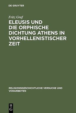 Fester Einband Eleusis und die orphische Dichtung Athens in vorhellenistischer Zeit von Fritz Graf