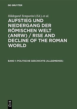 Fester Einband Aufstieg und Niedergang der römischen Welt (ANRW) / Rise and Decline... / Politische Geschichte (Allgemeines) von 