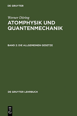Fester Einband Werner Döring: Atomphysik und Quantenmechanik / Die allgemeinen Gesetze von Werner Döring