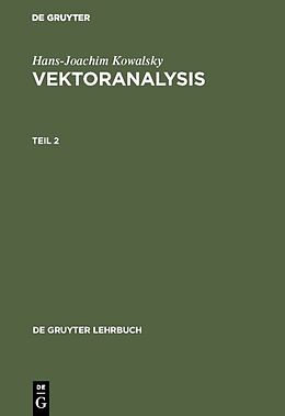 Fester Einband Hans-Joachim Kowalsky: Vektoranalysis / Hans-Joachim Kowalsky: Vektoranalysis. Teil 2 von Hans-Joachim Kowalsky