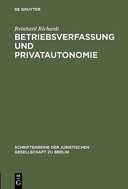 Fester Einband Betriebsverfassung und Privatautonomie von Reinhard Richardi