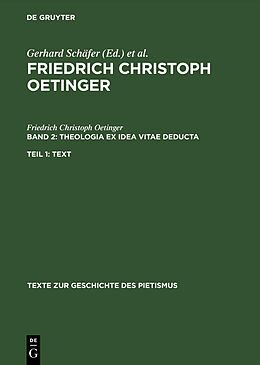 Fester Einband Friedrich Christoph Oetinger / Theologia ex idea vitae deducta von Friedrich Christoph Oetinger