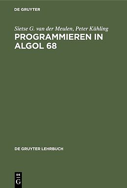 Fester Einband Programmieren in ALGOL 68 von Sietse G. van der Meulen, Peter Kühling
