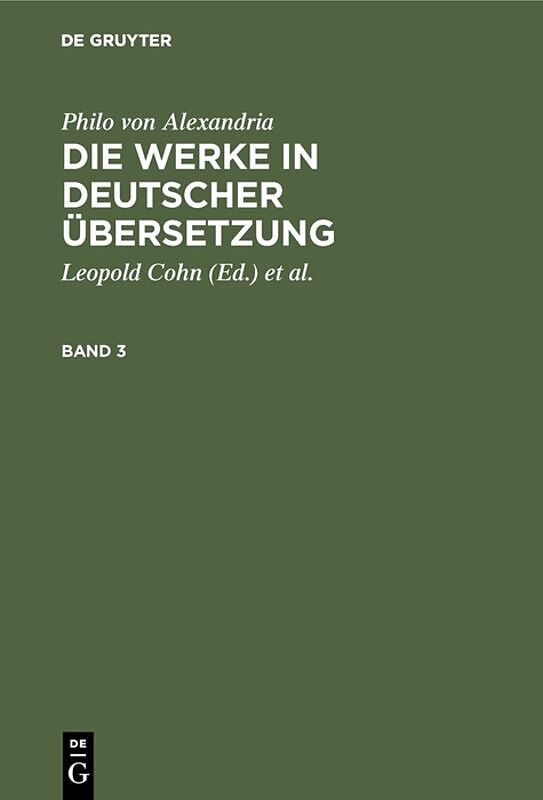 Philo von Alexandria: Die Werke in deutscher Übersetzung / Philo von Alexandria: Die Werke in deutscher Übersetzung. Band 3