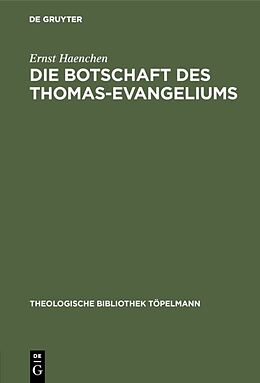 Fester Einband Die Botschaft des Thomas-Evangeliums von Ernst Haenchen
