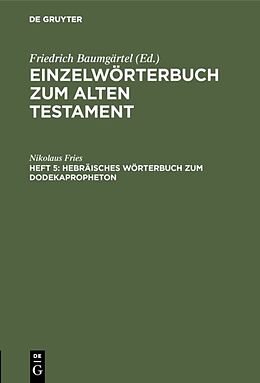 Fester Einband Einzelwörterbücher zum Alten Testament / Hebräisches Wörterbuch zum Dodekapropheton von Nikolaus Fries