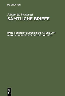Fester Einband Johann H. Pestalozzi: Sämtliche Briefe / Erster Teil der Briefe an und von Anna Schulthess 1767 bis 1768 (Nr. 1-185) von 