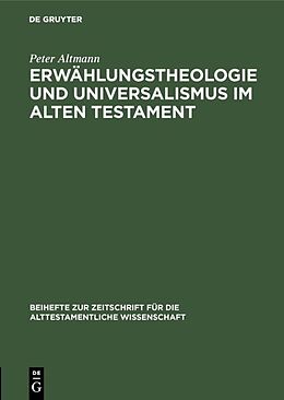 Fester Einband Erwählungstheologie und Universalismus im Alten Testament von Peter Altmann