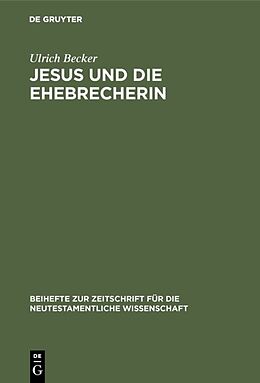 Fester Einband Jesus und die Ehebrecherin von Ulrich Becker