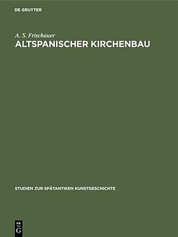 Fester Einband Altspanischer Kirchenbau von A. S. Frischauer